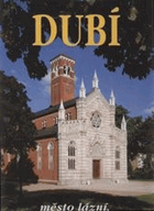 DUBÍ - město lázní, skla a porcelánu
