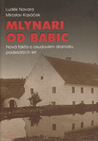 Mlynáři od Babic - nová fakta o osudovém dramatu padesátých let