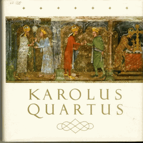 Karolus Quartus Sborník vědeckých prací o době, osobnosti a díle českého krále a ...