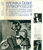 Kronika české synkopy II. Půlstoletí českého jazzu a moderní populární hudby v obrazech a ...