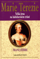 Marie Terezie - velká žena na habsburském trůně