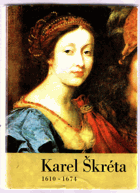 Karel Škréta 1610-1674. Katalog výstavy, Praha, říjen-listopad 1974