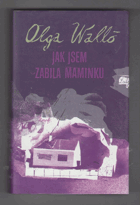 Jak jsem zabila maminku