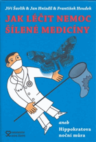 Jak léčit nemoc šílené medicíny, aneb, Hippokratova noční můra