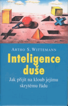 Inteligence duše - jak přijít na kloub jejímu skrytému řádu