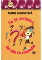 To je zvláštní, že vás to napadlo