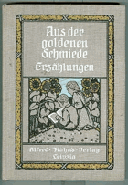 Aus der goldenen Schmiede. Geschichten, erzählt von Dichtern unserer Zeit. Mit vielen bunten ...