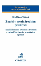 Znalci v mezinárodním prostředí - v soudním řízení civilním a trestním, v rozhodčím ...