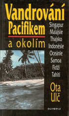 Vandrování Pacifikem a okolím - Singapur, Malajsie, Thajsko, Indonésie, Oceánie, Samoa, Fidži ...