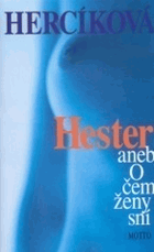 Hester, aneb, O čem ženy sní