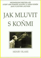 Jak mluvit s koňmi. O komunikaci mezi člověkem a koněm