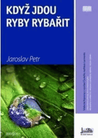Když jdou ryby rybařit - vědecké fejetony o přírodě z vysílání Českého rozhlasu Leonardo