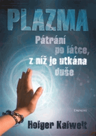 Plazma - pátrání po látce, z níž je utkána duše