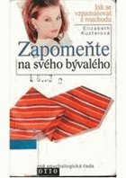 Zapomeňte na svého bývalého - jak se vzpamatovat z rozchodu