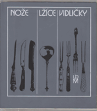 Nože, lžíce, vidličky. Ze sbírek Uměleckoprůmyslového muzea v Praze