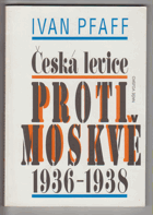 Česká levice proti Moskvě 1936 - 1938