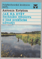 Jak na ryby. Technika rybolovu a jiné praktické návody
