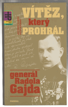 Vítěz, který prohrál - generál Radola Gajda