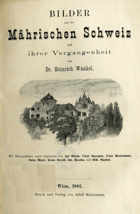 Bilder aus der Mährischen Schweiz und ihrer Vergangenheit