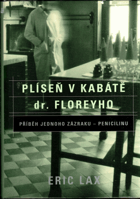 Plíseň v kabátě dr. Floreyho Příběh jednoho zázraku Penicilinu Penicilin