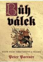 Bůh válek - svaté války mezi křesťanstvím a islámem