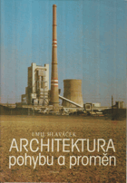 Architektura pohybu a proměn - minulost a přítomnost průmyslové architektury