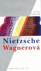Friedrich Nietzsche a Cosima Wagnerová - škola podmanění