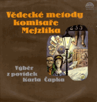 Vědecké metody komisaře Mezlíka (výběr z povídek Karla Čapka)