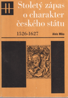 Stoletý zápas o charakter českého státu - 1526-1627