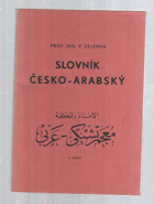 Stručný slovník česko-arabský řeči klasické i mluvené - Mu'ğamu l-ğaibi mina 'l-lugati ...