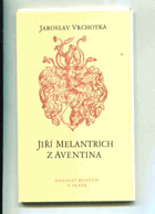 Jiří Melantrich z Aventina - průkopník českého knihtisku