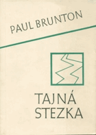 Tajná stezka. Technika k duchovnímu nalezení Sebe pro moderní svět