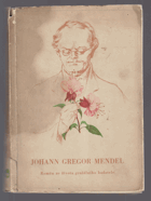 Johann Gregor Mendel - román ze života geniálního badatele GENETIKA