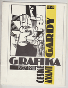 Grafika české avantgardy 1907-1918 - Kat. výstavy, Praha 4. dubna - 9. května 1991
