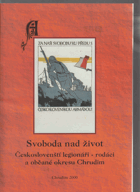 Svoboda nad život - českoslovenští legionáři - rodáci a občané okresu Chrudim