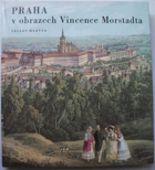 Praha v obrazech Vincence Morstadta