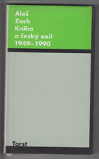 Kniha a český exil 1949-1990 - bibliografický slovník nakladatelství, vydavatelství a edic ...