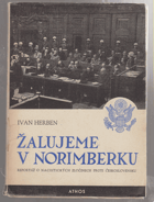 Žalujeme v Norimberku - Reportáž o nacistických zločinech proti Československu