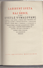 Labyrint světa a ráj srdce - to jest Světlé vymalování, kterak v tom světě, a věcech jeho ...
