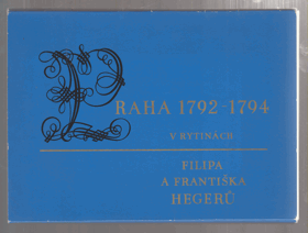 Praha 1792-1794 v rytinách Filipa a Františka Hegerů