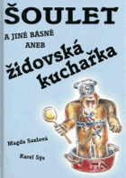 Šoulet a jiné básně, aneb, Židovská kuchařka