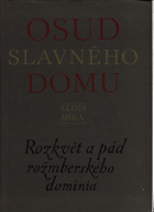 Osud slavného domu - rozkvět a pád rožmberského dominia