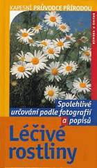 Léčivé rostliny - spolehlivé určování podle fotografií a popisů