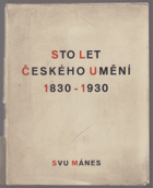 Sto let českého umění 1830-1930 SVU Mánes