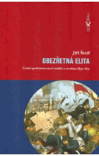 Obezřetná elita - česká společnost mezi tradicí a revolucí 1830-1851