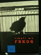 Říkali mu Frkos - Pro malé čtenáře