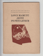 Lovci mamutů ještě po pěti letech PODPIS ŠTORCH