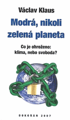 Modrá, nikoli zelená planeta - co je ohroženo - klima, nebo svoboda?