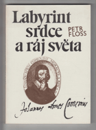 Labyrint srdce a ráj světa - obrazy doby, života a díla Jana Amose Komenského