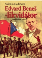 Edvard Beneš - likvidátor - dokumentární román s doslovem Luďka Pachmana